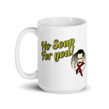 No Soup For You Quote Mug-5